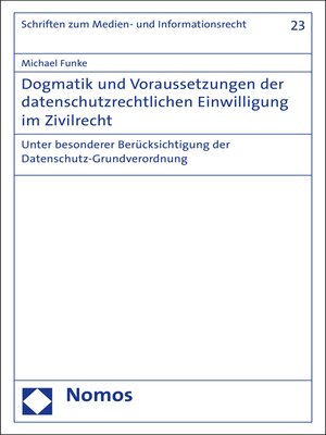 cover image of Dogmatik und Voraussetzungen der datenschutzrechtlichen Einwilligung im Zivilrecht